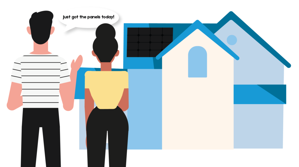 Character illustration of male and female looking a house with a solar panel array and a thought bubble = "just got the panels today"