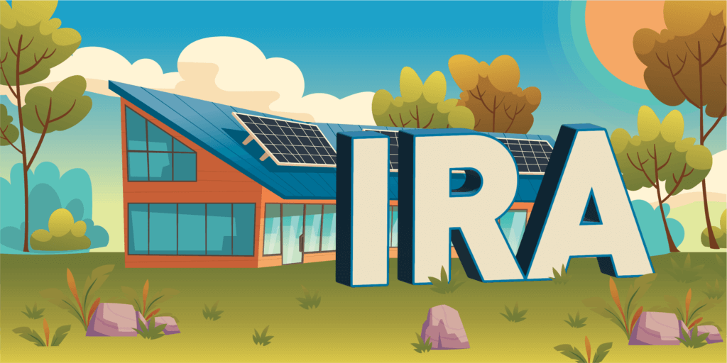 A graphic in bright colors featuring an asymmetrical house with solar panels on the roof and oversized 'IRA' letters in the foreground